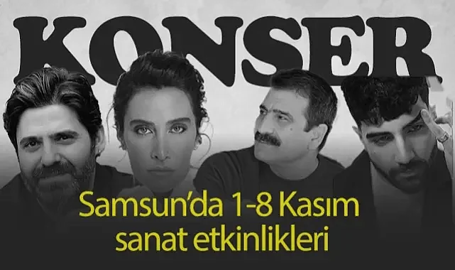 1 - 8 Kasım 2025 Tarihinde Samsun Etkinlik Takvimi! Hangi Konserler Var?