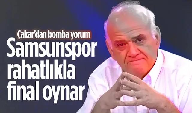 Ahmet Çakar'dan Bomba Yorum: Samsunspor Rahatlıkla Final Oynar