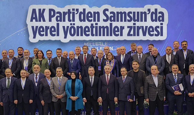 AK Parti'den Samsun'da Yerel Yönetimler Zirvesi