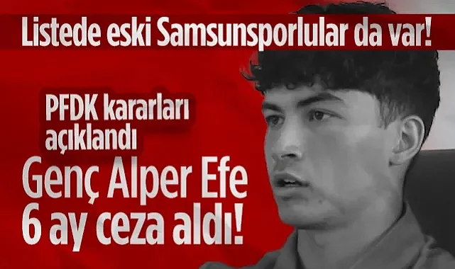 Alper Efe Pazar'a 6 Ay Ceza! Listede Eski Samsunsporlu Oyuncular da Var...
