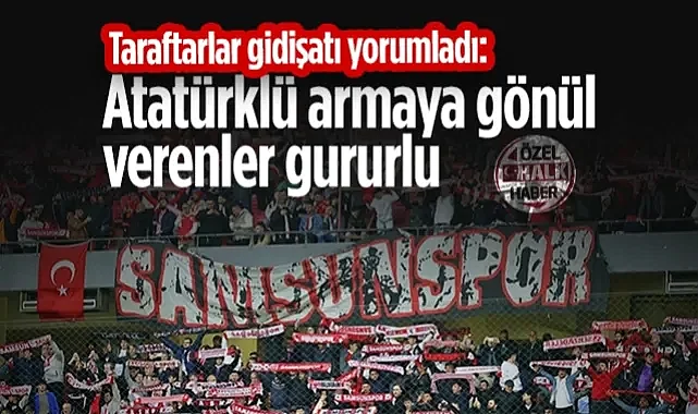 Atatürklü Armaya Gönül Verenler Gururlu! Samsunspor Taraftarları Gidişatı Yorumladı...