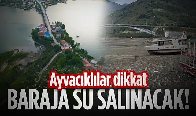 Ayvacıklılar Dikkat! Baraja Su Salınacak!