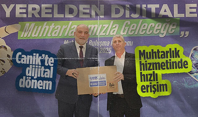 Canik’te Muhtarlık Hizmetlerinde Dijital Dönem Başladı!