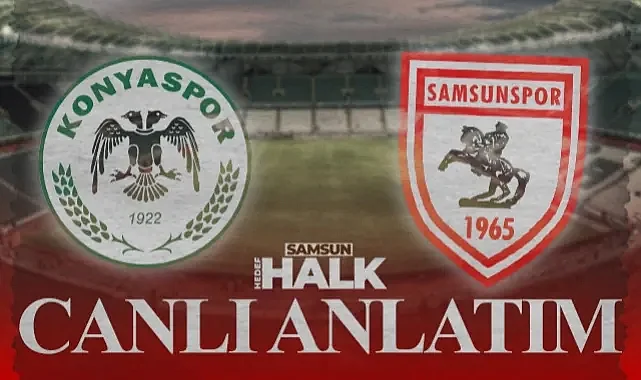 CANLI: Konyaspor - Samsunspor | Maçtan Anlık Gelişmeler, Goller