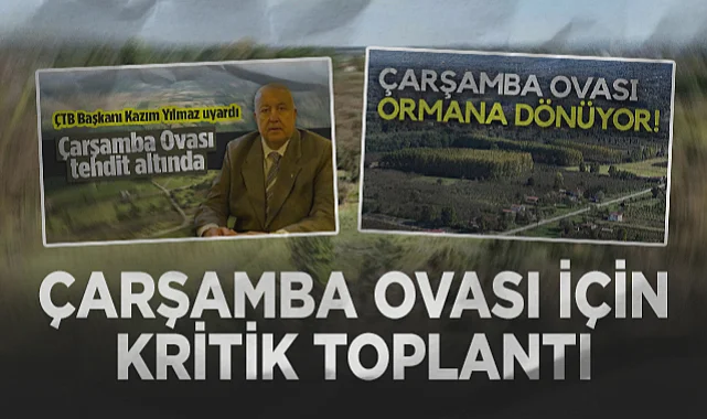 Çarşamba Ovası İçin Kritik Toplantı