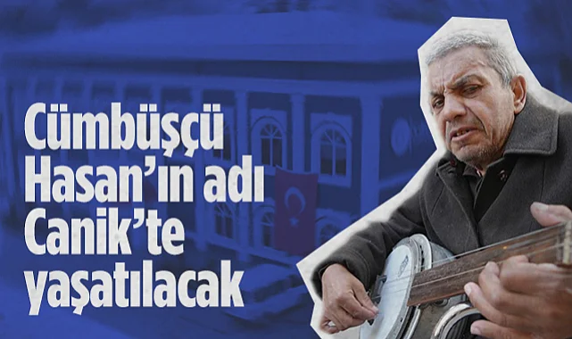 Cümbüşçü Hasan'ın Adı Canik'te Yaşatılacak