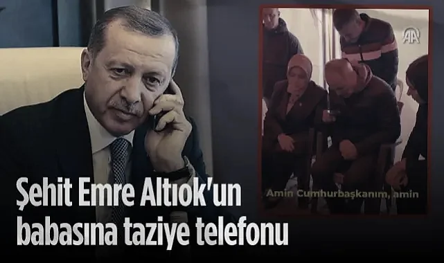 Cumhurbaşkanı Erdoğan'dan Samsunlu Şehit Emre Altıok'un Babasına Taziye Telefonu