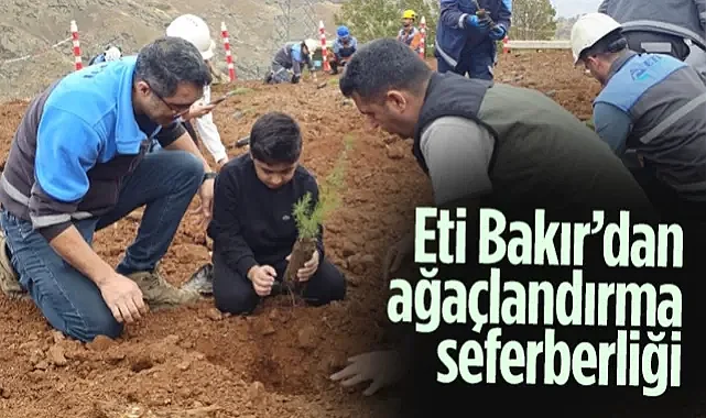 Eti Bakır’dan Ağaçlandırma Seferberliği