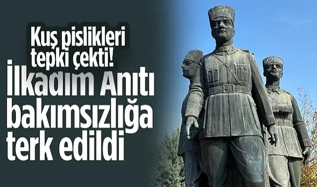 İlkadım Anıtı Bakımsızlığa Terk Edildi! Kuş Pislikleri Tepki Çekti...
