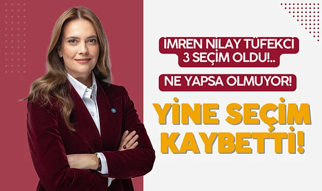 İmren Nilay Tüfekci Ne Yapsa Olmuyor! Yine Seçimi Kaybetti!