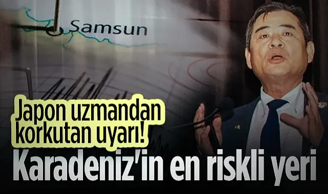 Japon Deprem Uzmanından Samsun'a Korkutan Uyarı! Karadeniz'in En Riskli Yeri...