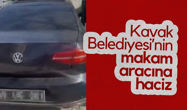 Kavak Belediyesi'nin Makam Aracına Haciz!