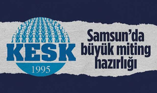 KESK'ten Samsun'da Büyük Miting Hazırlığı