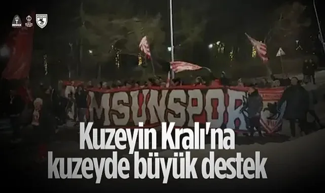 Kuzeyin Kralı'na Kuzeyde Büyük Destek! Taraftar Samsunspor'u Yalnız Bırakmadı...