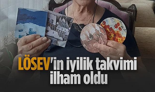 LÖSEV'in İyilik Takvimi İlham Oldu