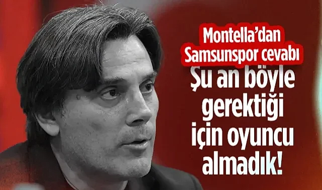 Montella'dan Samsunspor Cevabı: Şu An Böyle Gerektiği İçin Oyuncu Almadık