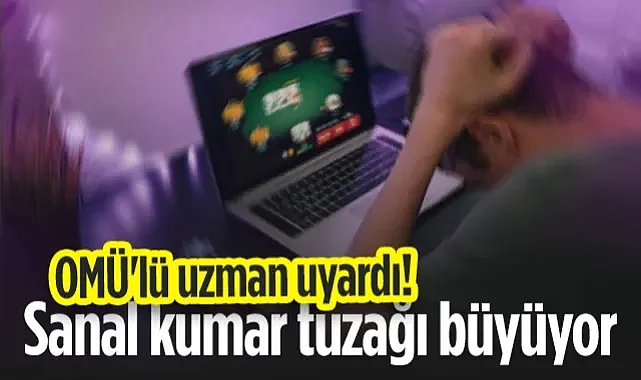 OMÜ'lü Uzman Uyardı: Sanal Kumar Yaşı 18'e Düştü, Kadınlarda Artış Var