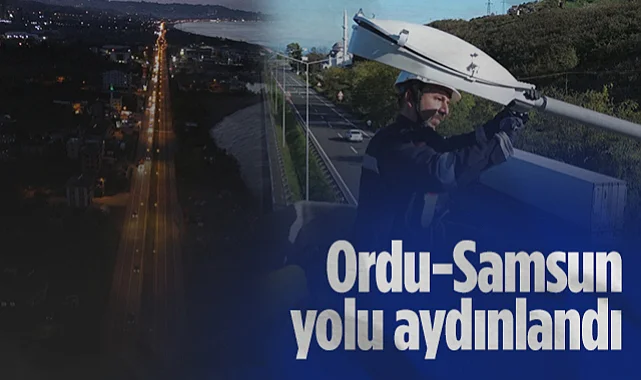 Ordu-Samsun Yolu Aydınlandı: YEDAŞ 2.700 Noktada Güvenliği Artırdı