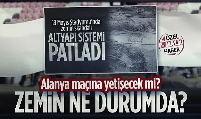 Altyapı Sistemi Patlamıştı! Samsun 19 Mayıs Stadyumu'nda Son Durum Ne?
