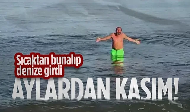 Aylardan Kasım! Sıcaktan Bunalıp Denize Girdi...