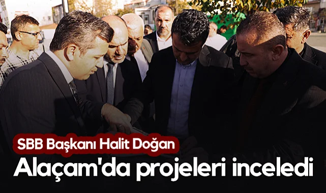 Samsun Büyükşehir Belediye Başkanı Halit Doğan, Alaçam'daki Sedde Rekreasyon, Park ve Yol Projelerini Yerinde İnceledi