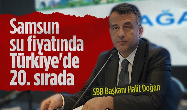 Samsun Büyükşehir Belediye Başkanı Halit Doğan: Samsun Su Fiyatında Türkiye'de 20. Sırada