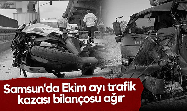 Samsun'da Ekim Ayı Trafik Kazası Bilançosu Ağır