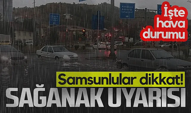Samsun Dahil 6 İl İçin Sarı Kodlu Uyarı! Haftasonu Samsun'da Hava Nasıl Olacak?