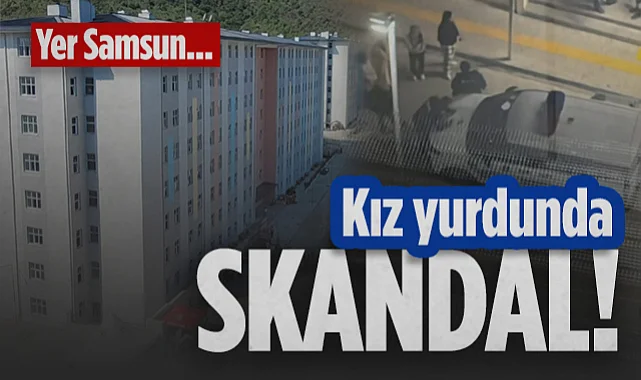 Samsun Fatma Çavuş Kız KYK Yurdu’nda Skandal!