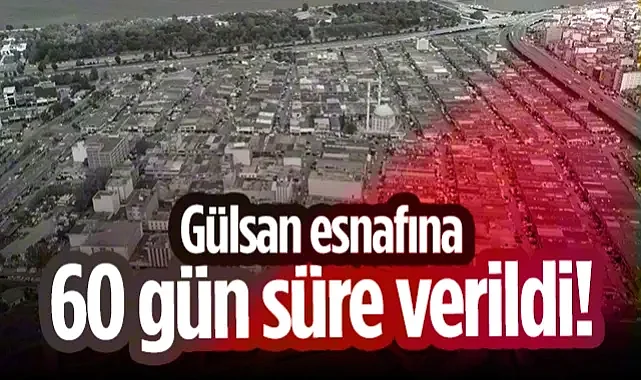 Samsun Gülsan Sanayi Esnafına 60 Gün Süre Verildi!