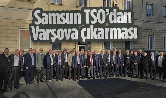 Samsun TSO’dan Varşova Çıkarması