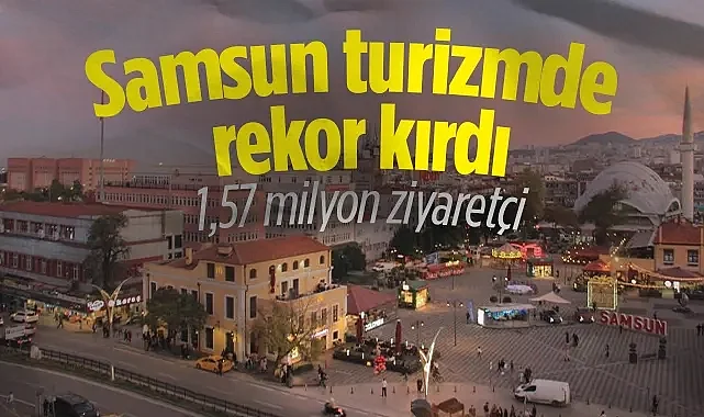 Samsun Turizmde Rekor Kırdı: 1,57 Milyon Ziyaretçi