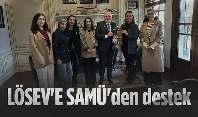 Samsun Üniversitesi'nden LÖSEV'e Destek Sözü: Farkındalık Projelerine Hazırız