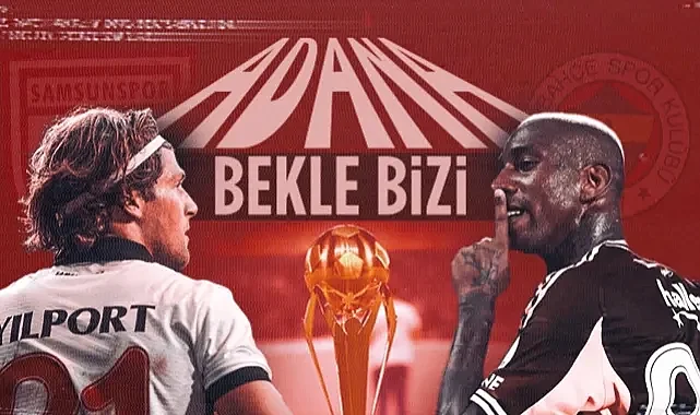 Samsunspor-Fenerbahçe Süper Kupa Yarı Finali Adana'da