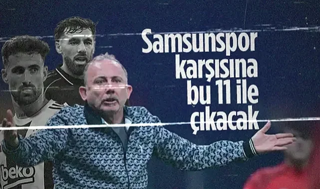Samsunspor'un Rakibi Beşiktaş'ta İki Önemli Eksik! Sergen Yalçın'ın 11'i Şekillendi