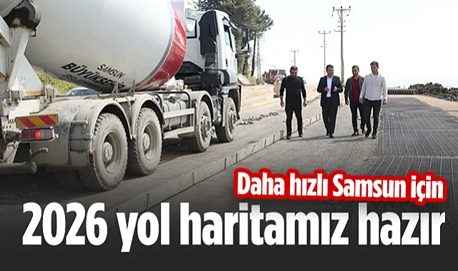 SBB Başkanı Halit Doğan: Daha Hızlı Samsun İçin 2026 Yol Haritamız Hazır