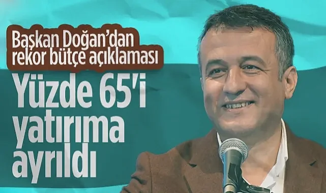SBB Başkanı Halit Doğan'dan Rekor Bütçe Açıklaması: Yüzde 65'i Yatırıma Ayrıldı