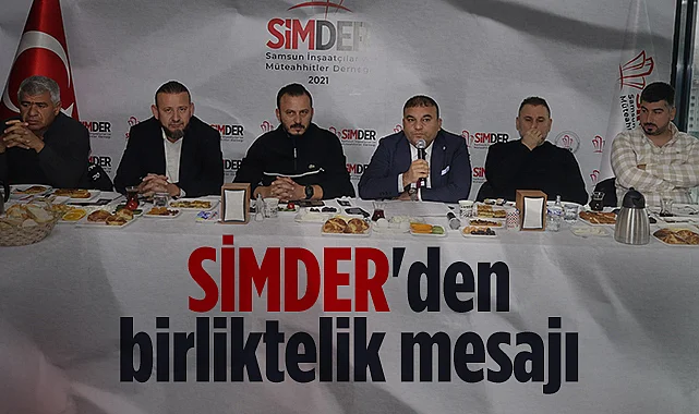 SİMDER'den Birliktelik Mesajı: Büyüyen Bir Aileyiz