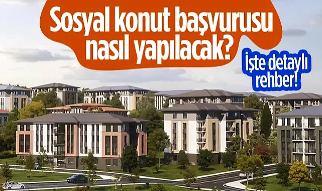 Sosyal Konut Projesi Ne Zaman Başlıyor, Başvuru Nasıl Yapılacak? İşte Detaylı Rehber!