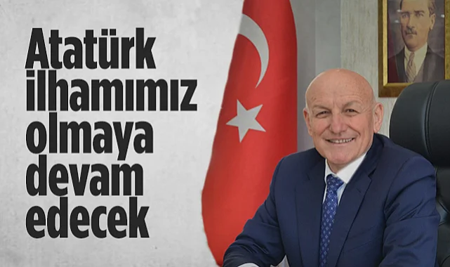 Terme Belediye Başkanı Şenol Kul: Atatürk İlhamımız  Olmaya Devam Edecek