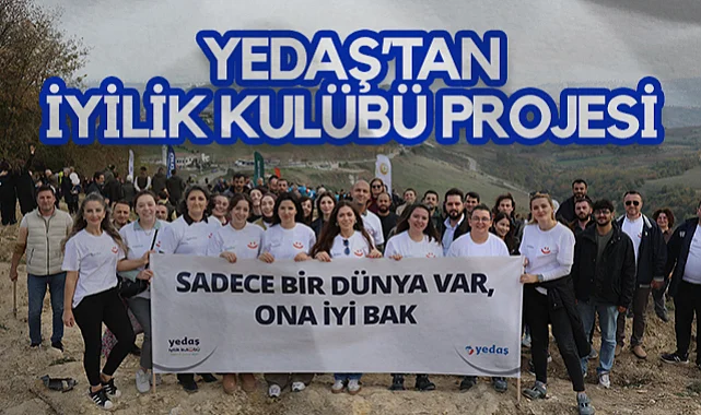 YEDAŞ'ın İyilik Kulübü Kuruldu: İlk Adım Ağaçlandırma Oldu