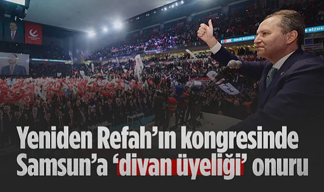 Yeniden Refah Partisi Kongresinde Samsun’a Divan Üyeliği Onuru
