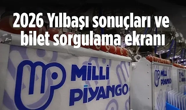2026 Milli Piyango Yılbaşı Sonuçları ve Bilet Sorgulama Ekranı