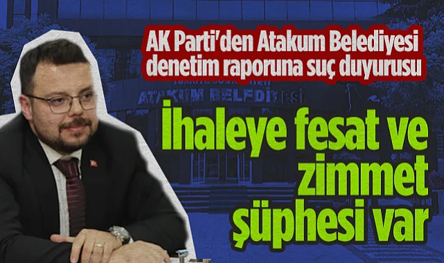 AK Parti'den Atakum Belediyesi Denetim Raporuna Suç Duyurusu: İhaleye Fesat ve Zimmet Şüphesi Var