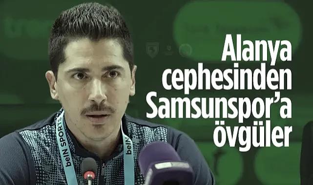 Alanyaspor Cephesinde Samsunspor'a Övgüler