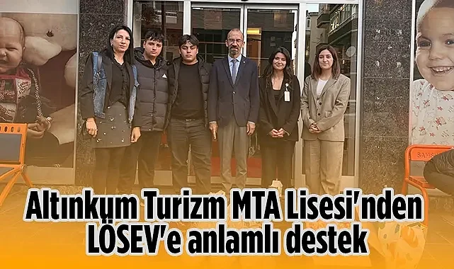Altınkum Turizm MTA Lisesi'nden LÖSEV'e Anlamlı Destek