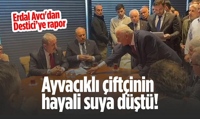 Ayvacık Ziraat Odası Başkanı Erdal Avcı'dan BBP Genel Başkanı Destici'ye Rapor: Ayvacıklı Çiftçinin Hayali Suya Düştü!