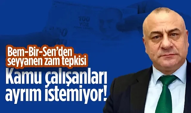 Bem-Bir-Sen Samsun'dan Seyyanen Zam Tepkisi: Kamu Çalışanları Ayrım İstemiyor!