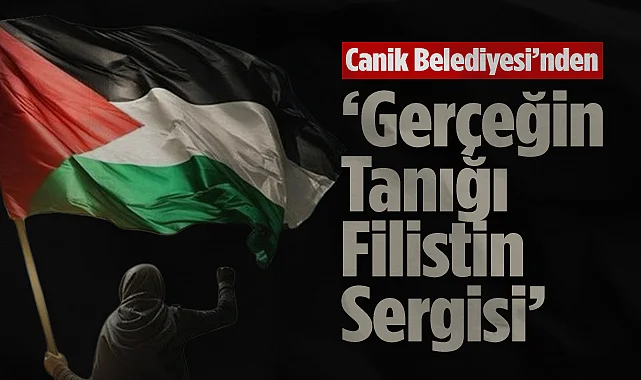 Canik Belediyesi'nden Gerçeğin Tanığı Filistin Sergisi