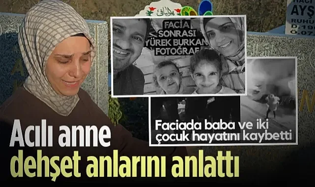 Canik Heyelan Faciasında Eşini ve 2 Çocuğunu Kaybeden Acılı Anne Dehşet Anlarını Anlattı